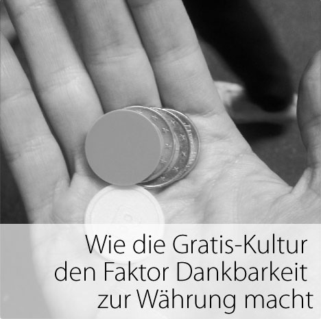 Wie die Gratis-Kultur den Faktor Dankbarkeit zur Währung macht