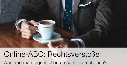 Online-ABC: Rechtsverstöße